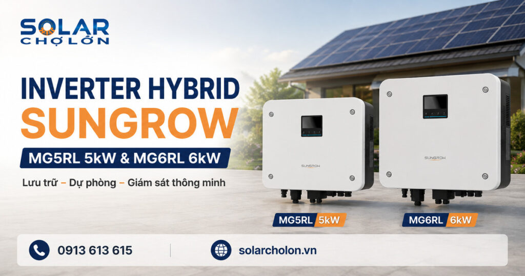 Inverter Hybrid Sungrow - Lý Do Bạn Nên Chọn MG5RL/MG6RL